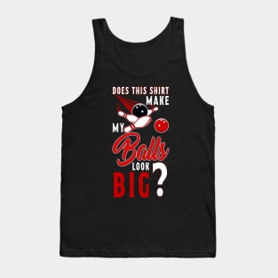 Make My Balls Look Big Bowling Tank Top